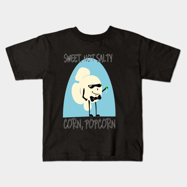 POPCORN - SWEET, NOT SALTY Kids T-Shirt by sillyindustries